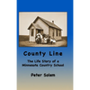 County Line: The life Story of a Minnesota Country School - Hardcover