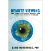 Remote Viewing: The Complete User's Manual for Coordinate Remote Viewing - Paperback