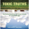 Toxic Truths: Environmental Justice and Citizen Science in a Post-Truth Age - Hardcover