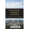 Greater Than a Tourist- Montreal Quebec Canada: 50 Travel Tips from a Local - Paperback