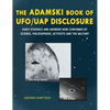 The Adamski Book of UFO/UAP Disclosure: Early evidence and answers now confirmed by science, philosophers, activists, and the military - Hardcover