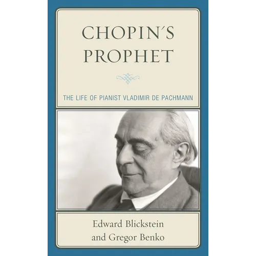 Chopin's Prophet: The Life of Pianist Vladimir de Pachmann - Paperback