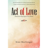 Act of Love: Radically Reprogram Your Mind - Paperback