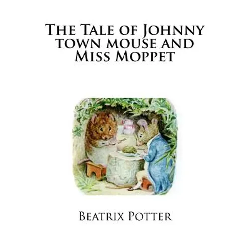 The Tale of Johnny town mouse and Miss Moppet - Paperback