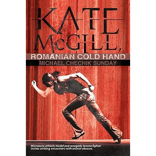 Kate McGill, Romanian Cold Hand: Minnesota Renegade Femme Fighter Seeks - Paperback