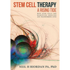 Stem Cell Therapy: A Rising Tide: How Stem Cells Are Disrupting Medicine and Transforming Lives - Paperback