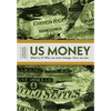 Us Money: What Is It? Why We Must Change. How We Can. - Paperback