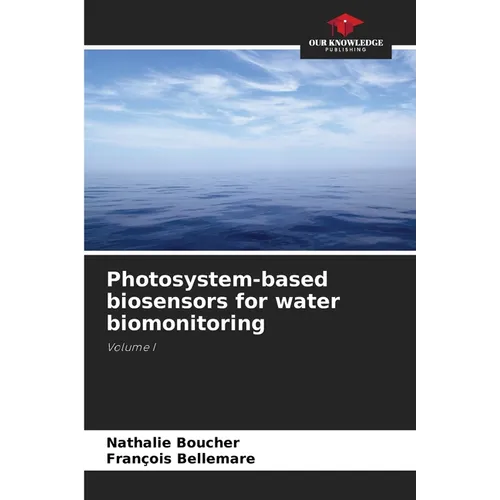 Photosystem-based biosensors for water biomonitoring - Paperback
