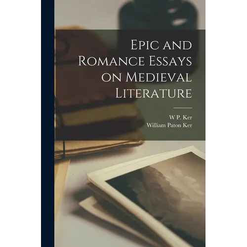 Epic and Romance Essays on Medieval Literature - Paperback