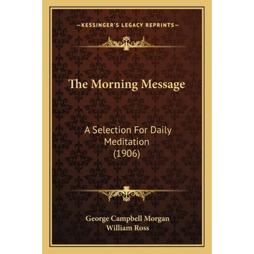 The Morning Message: A Selection For Daily Meditation (1906) - Paperback