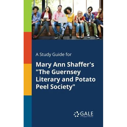 A Study Guide for Mary Ann Shaffer's "The Guernsey Literary and Potato Peel Society" - Paperback