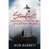 Steadfast! Faithful Living in an Uncertain World - Paperback