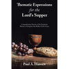 Thematic Expressions for the Lord's Supper: Comprehensive Practice of the Eucharist: Themes of Scripture That Reflect God's Grace - Paperback
