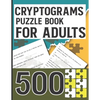 Cryptograms Puzzle Book for Adults 500: Amazing Cryptoquotes Puzzles to Improve your mental ability - Paperback