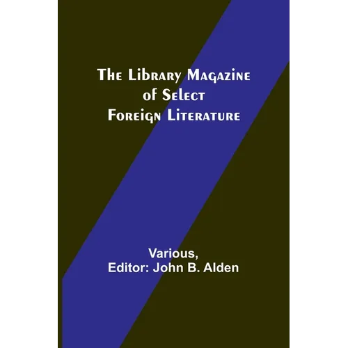 The Library Magazine of Select Foreign Literature - Paperback