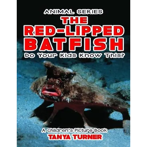 THE RED-LIPPED BATFISH Do Your Kids Know This?: A Children's Picture Book - Paperback
