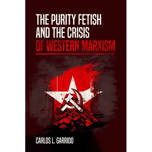 The Purity Fetish and the Crisis of Western Marxism - Paperback
