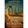 Rhodes after Antiquity: The History and Legacy of the Famous Greek Island in the Middle Ages and the Modern Era - Paperback