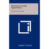 William Clarke Quantrill: His Life And Times - Hardcover
