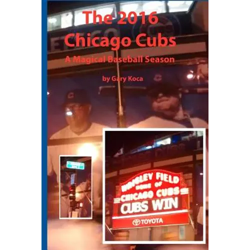 The 2016 Chicago Cubs: A Magical Baseball Season - Paperback