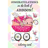 CONGRATULATIONS on the birth of ADDISON! (Coloring Card): (Personalized Card/Gift) Personal Inspirational Messages & Quotes, Adult Coloring - Paperback