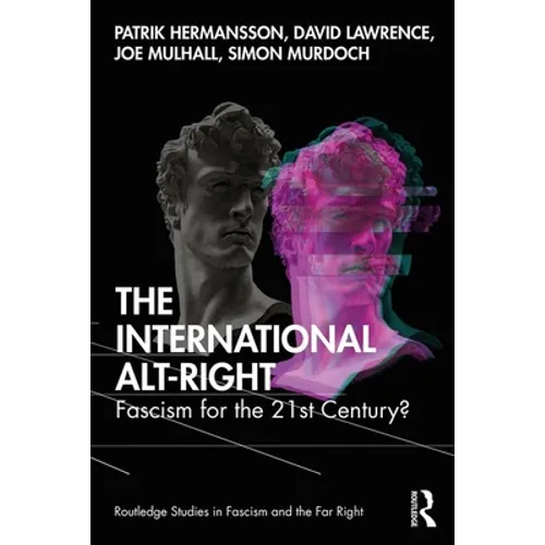 The International Alt-Right: Fascism for the 21st Century? - Paperback