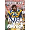 Watch My Smoke: The Eric Dickerson Story - Hardcover