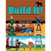 Build It! Wild West: Make Supercool Models with Your Favorite LEGO Parts - Hardcover