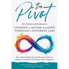 The Pivot for parents and educators Looking at Autism and ADHD through a different lens - Paperback
