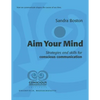 Aim Your Mind: Strategies and Skills for Conscious Communication - Paperback