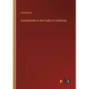 Amendments to the Codes of California - Paperback