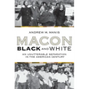 Macon Black and White: An Unutterable Separation in the American Century - Paperback