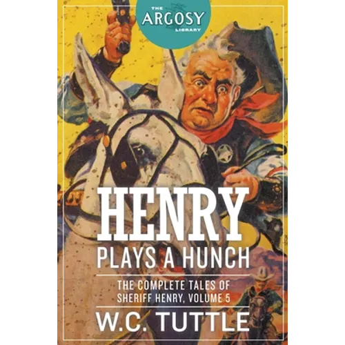 Henry Plays a Hunch: The Complete Tales of Sheriff Henry, Volume 5 - Paperback