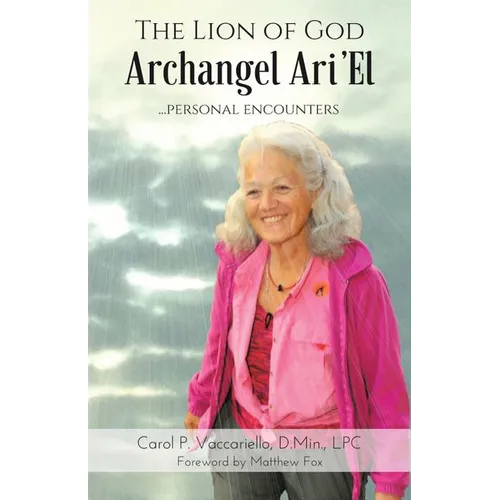 The Lion of God Archangel Ari'El: ...Personal Encounters - Paperback
