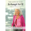The Lion of God Archangel Ari'El: ...Personal Encounters - Paperback