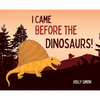 I Came Before the Dinosaurs! - Hardcover