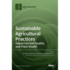 Sustainable Agricultural Practices-Impact on Soil Quality and Plant Health - Hardcover