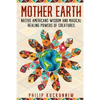 MOTHER EARTH - Native Americans wisdom and magical healing powers of creatures. - Paperback