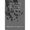 On Heroes and Hero-Worship: The Works of Thomas Carlyle (Volume 5) - Paperback