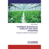 Intelligent Greenhouse using IoT and cloud computing - Paperback
