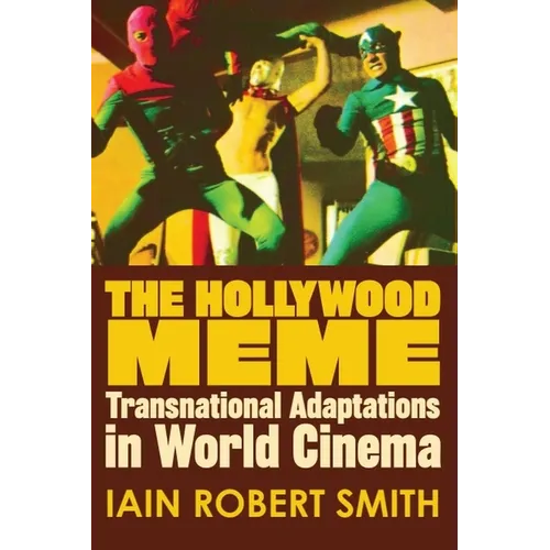 The Hollywood Meme: Transnational Adaptations in World Cinema - Paperback