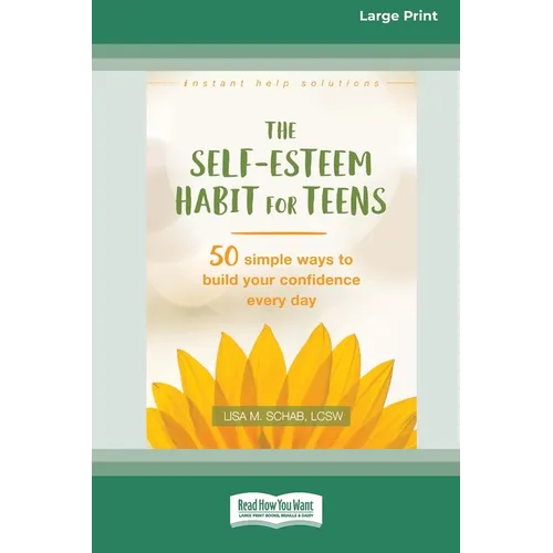 Self-Esteem Habit for Teens: 50 Simple Ways to Build Your Confidence Every Day (16pt Large Print Edition) - Paperback