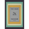 The Man in a Vacuum - Paperback