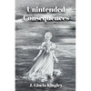 Unintended Consequences - Paperback