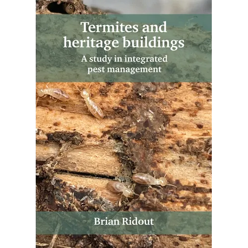 Termites and Heritage Buildings: A Study in Integrated Pest Management - Hardcover