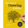 Big School of Drawing Workbook: Exercises and Step-By-Step Drawing Lessons for the Beginning Artist - Paperback