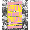 Badly Behaved Women: The Story of Modern Feminism - Hardcover
