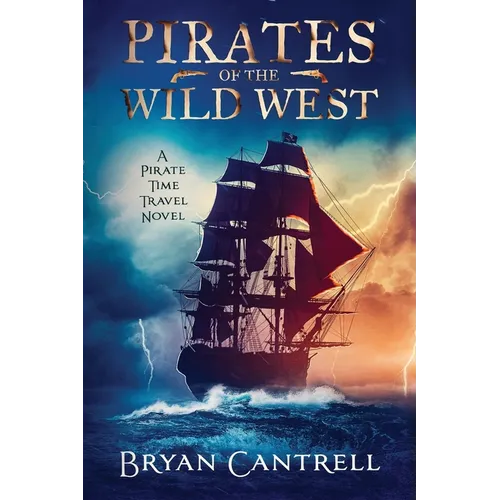 Pirates of the Wild West: A Time Travel Sea Adventure with a Western Twist - Paperback