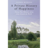 A Private History of Happiness: Ninety-Nine Moments of Joy from Around the World - Hardcover
