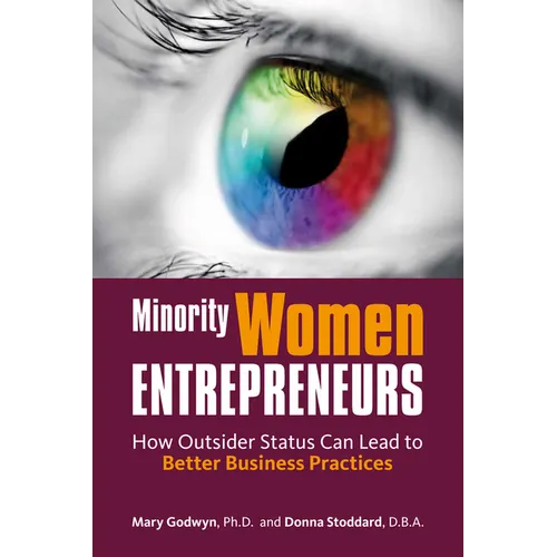 Minority Women Entrepreneurs: How Outsider Status Can Lead to Better Business Practices - Paperback